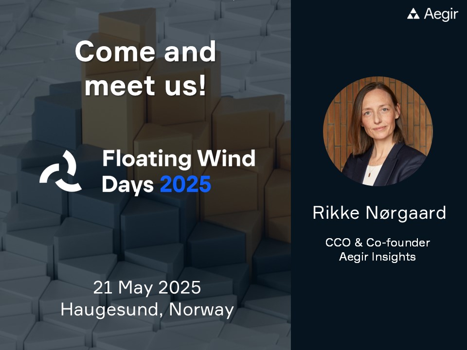 Rikke Nørgaard, CCO and Co-founder of Aegir Insights, will be speaking at Floating Wind Days 2025 on 21 May 2025 in Haugesund, Norway.