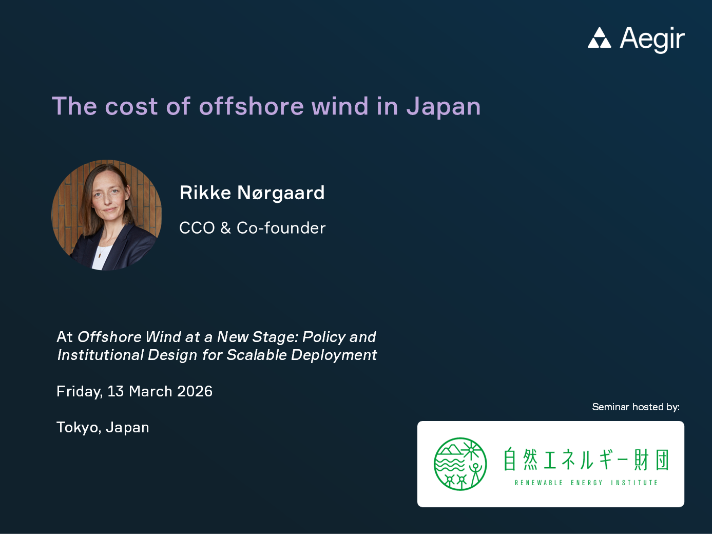 The cost of offshore wind in Japan. A presentation by Rikke Nørgaard, CCO & Co-founder at Aegir Insights. On Friday, 13 March in Tokyo, Japan.
