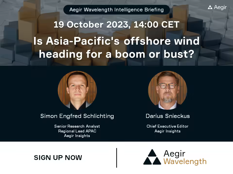 Is Asia Pacific's offshore wind heading for a boom or bust? Advertisement for the next Aegir Wavelength Intelligence Briefing focusing on APAC