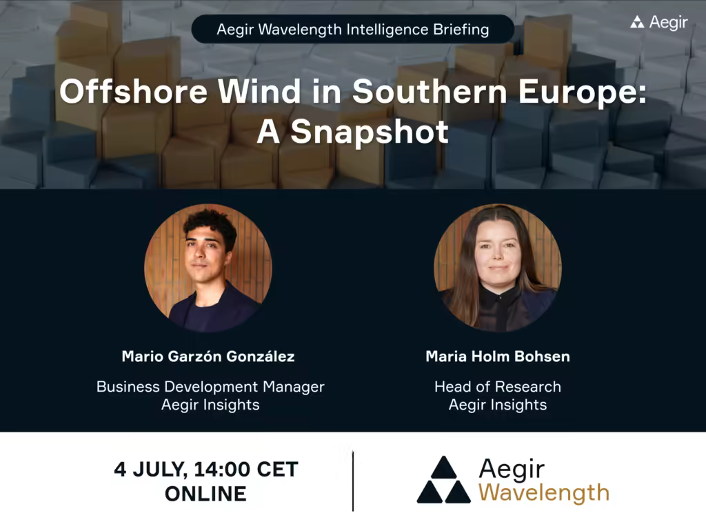 Advertisement for Aegir Insights' next upcoming Wavelength Intelligence Briefing: Offshore Wind in Southern Europe: A Snapshot on 4 July, at 14:00 CET