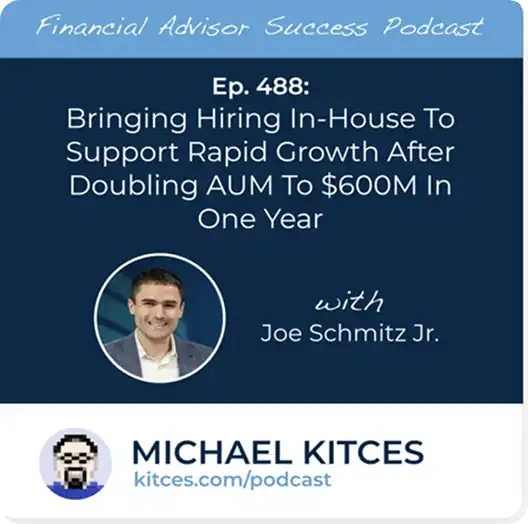 Financial Advisor Success Podcast episode on hiring in-house to support growth doubling AUM to $600M in one year.