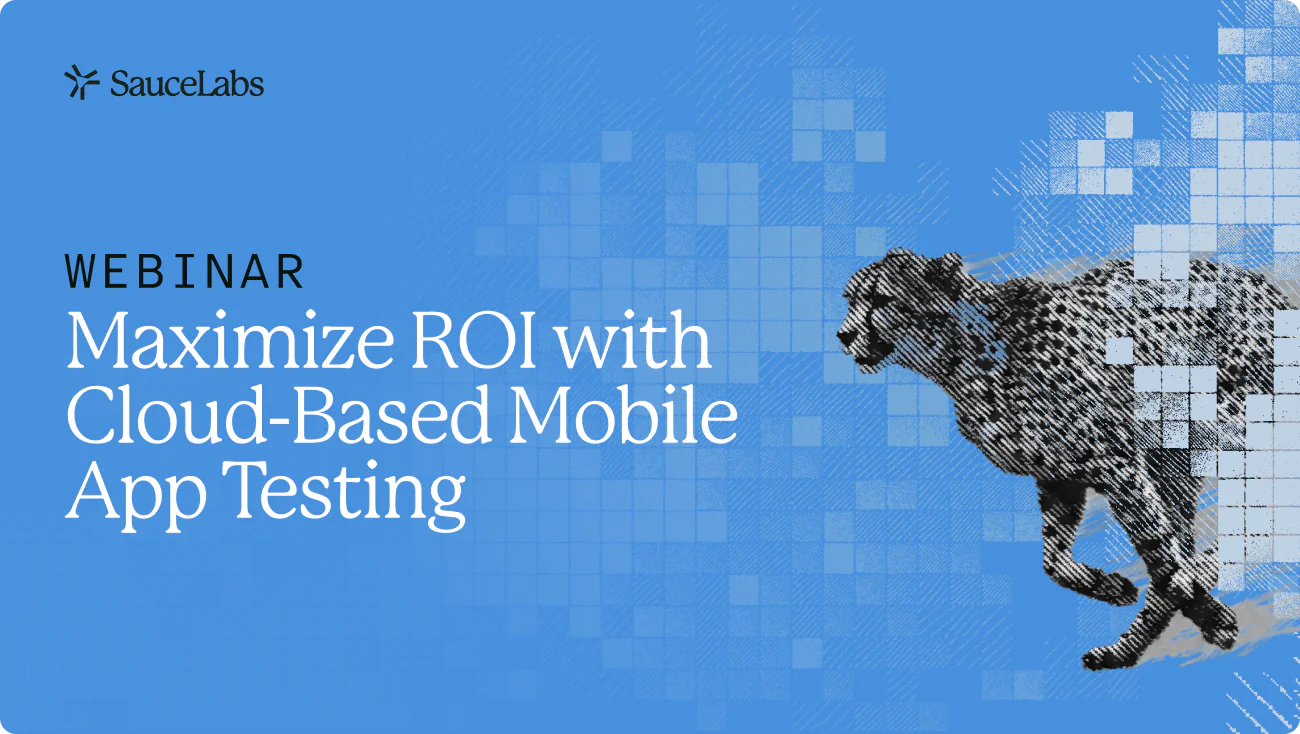 Maximize ROI with cloudbased Mobile App Testing