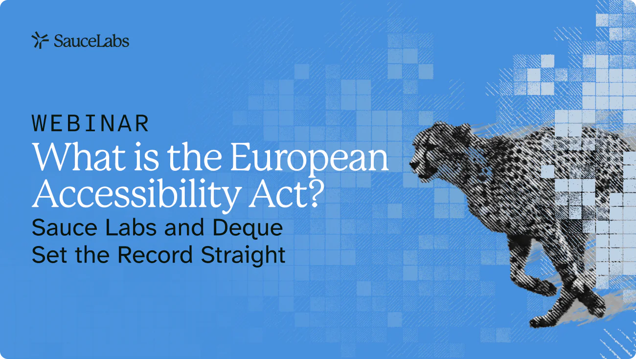 What is the European Accessibility Act? Sauce Labs and Deque Set the Record Straight