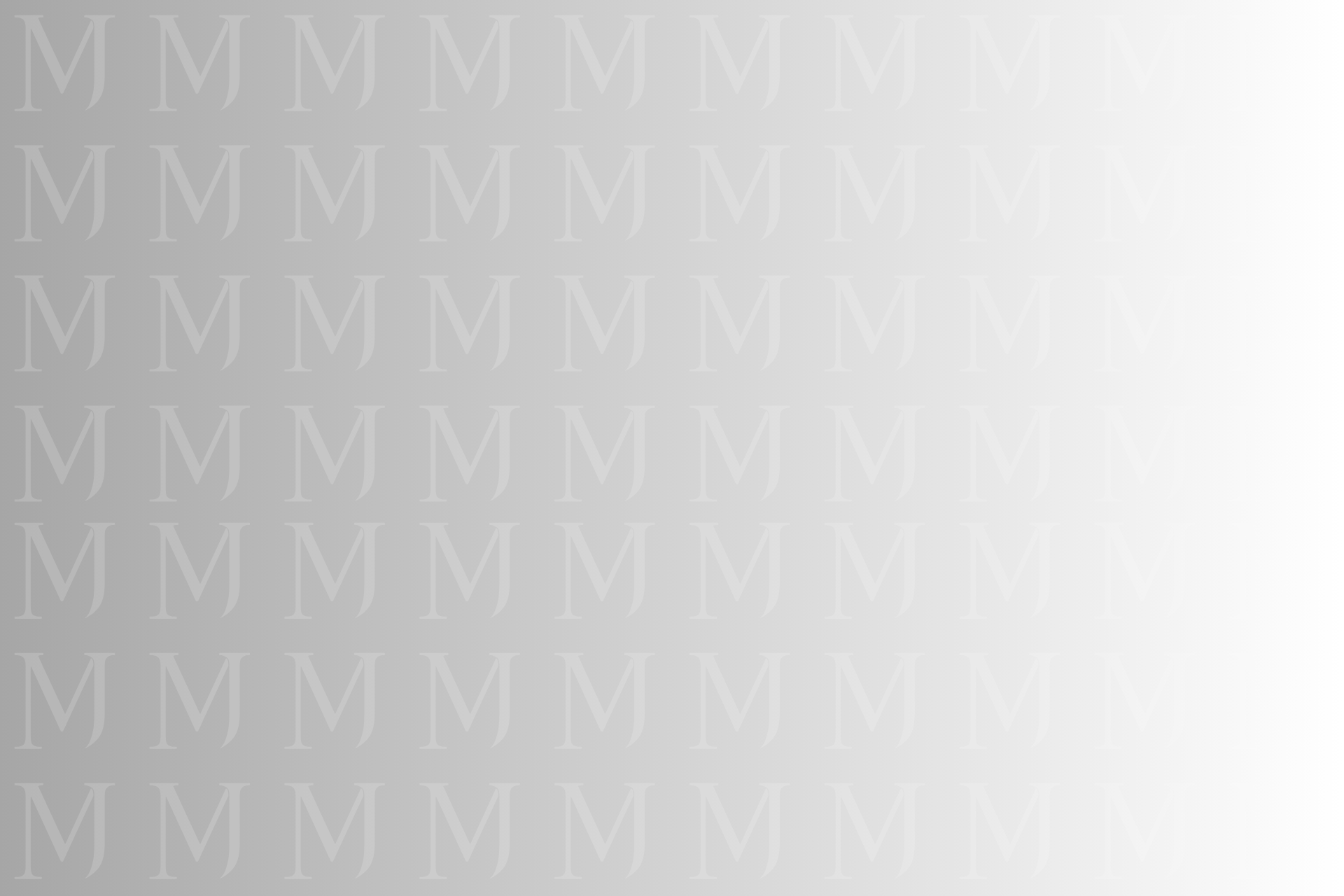 Gray background with repeated faint capital M letters forming a pattern fading to white on the right.