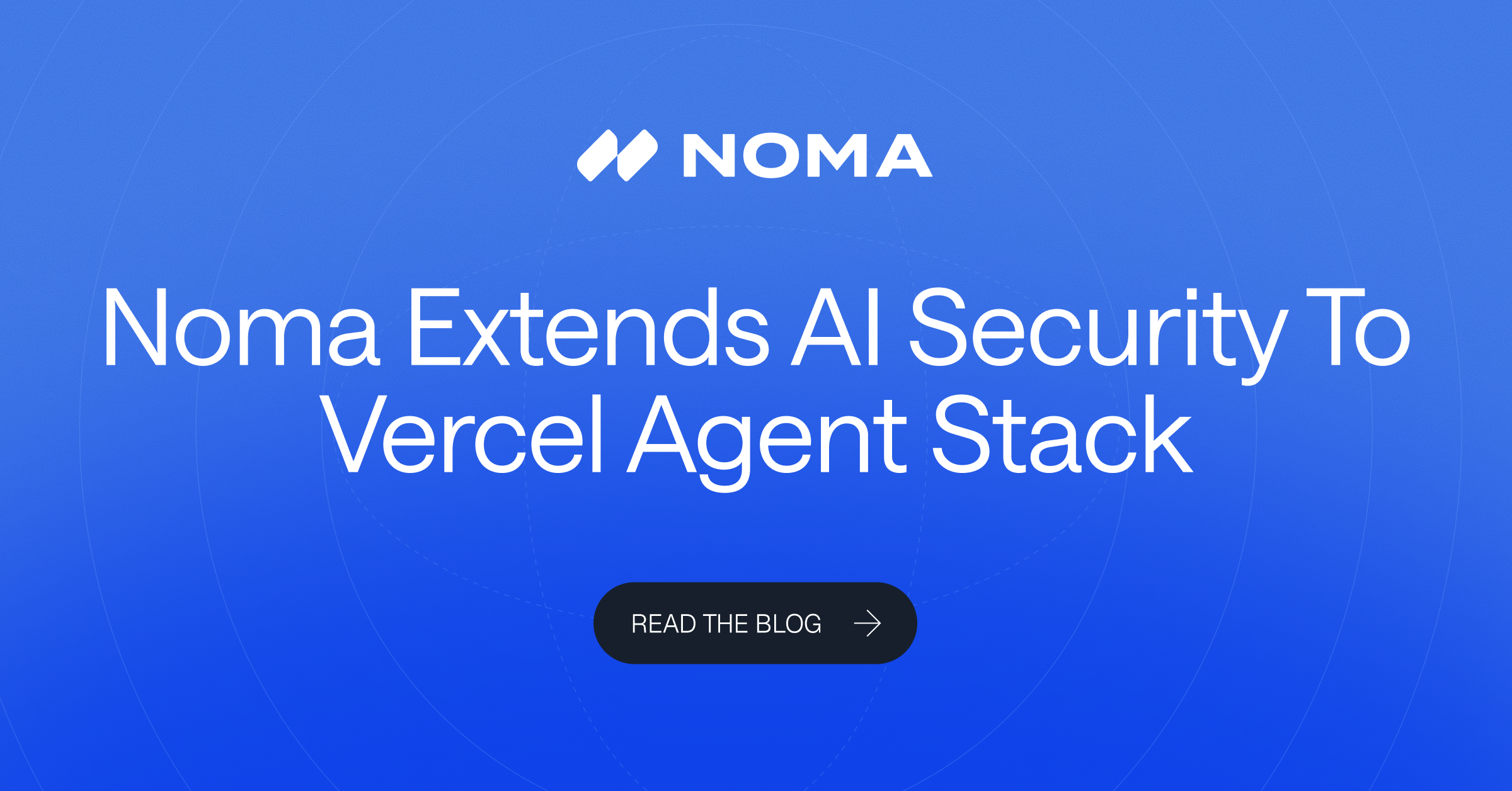 Noma Extends AI Security to Vercel Agent Stack