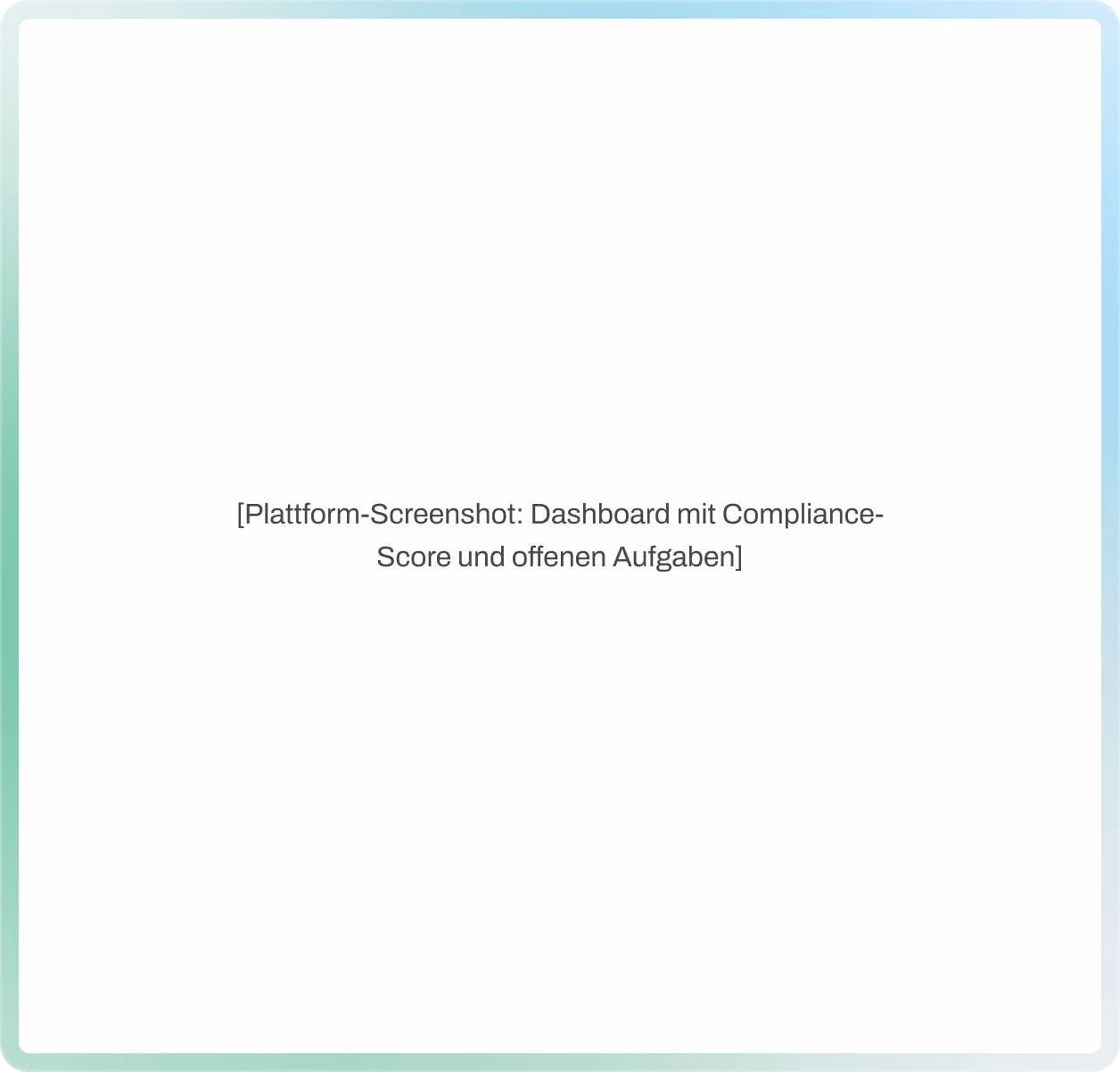Plattform-Screenshot: Dashboard mit Compliance-Score und offenen Aufgaben