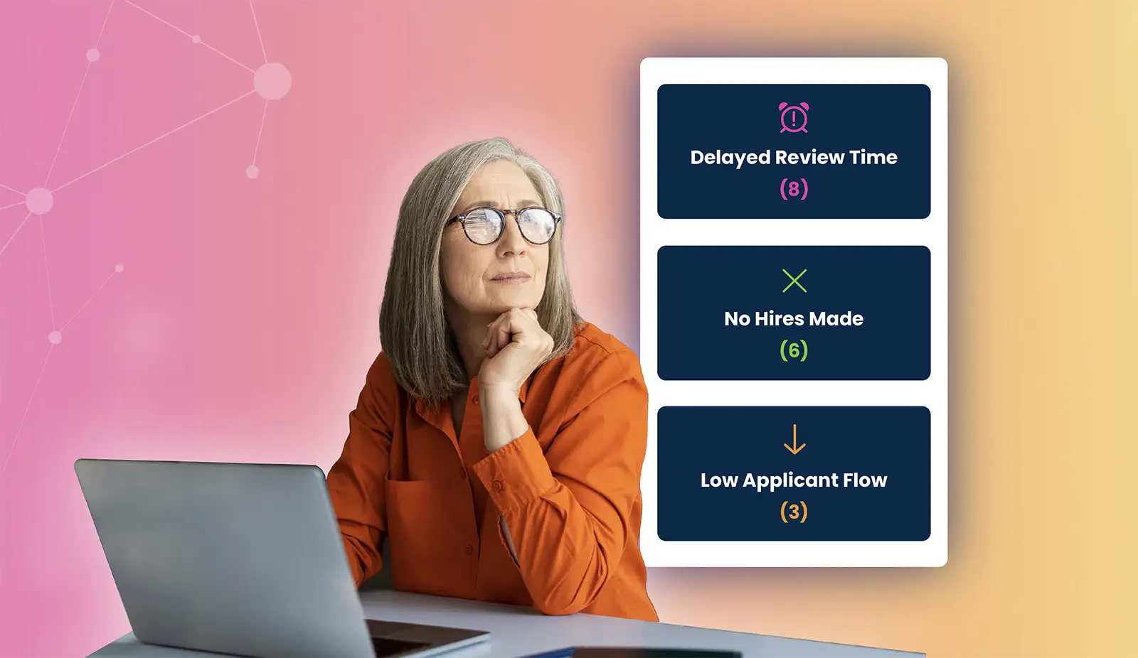 Woman in orange shirt looking thoughtful beside a list showing delayed review, no hires, low applicant flow.