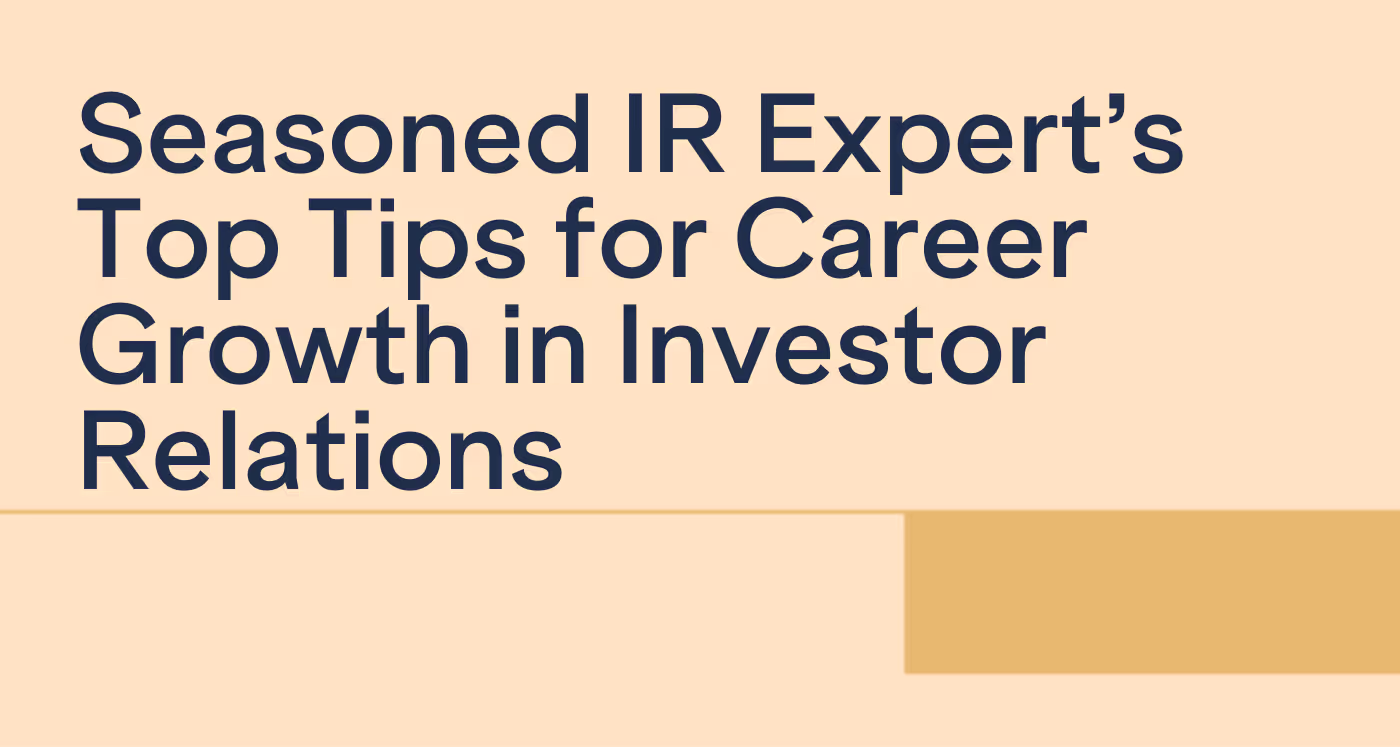 10 Seasoned IR Experts' Top Tips for Career Growth in Investor Relations