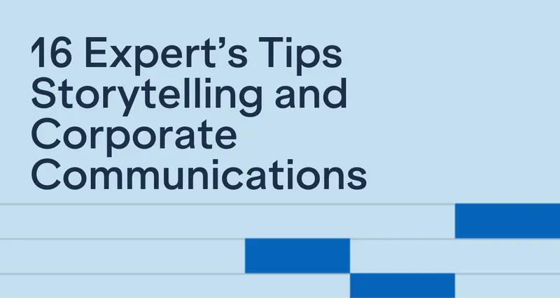 16 Experts’ Top Tips for IR Storytelling and Corporate Communications