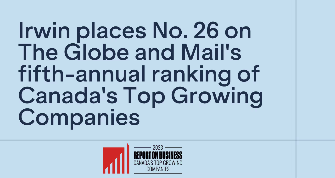 Irwin places No. 26 on The Globe and Mail's fifth-annual ranking of Canada's Top Growing Companies