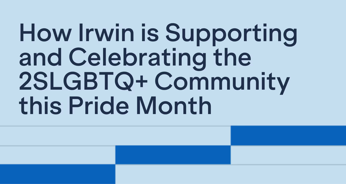 How Irwin is Supporting and Celebrating the 2SLGBTQ+ Community this Pride Month