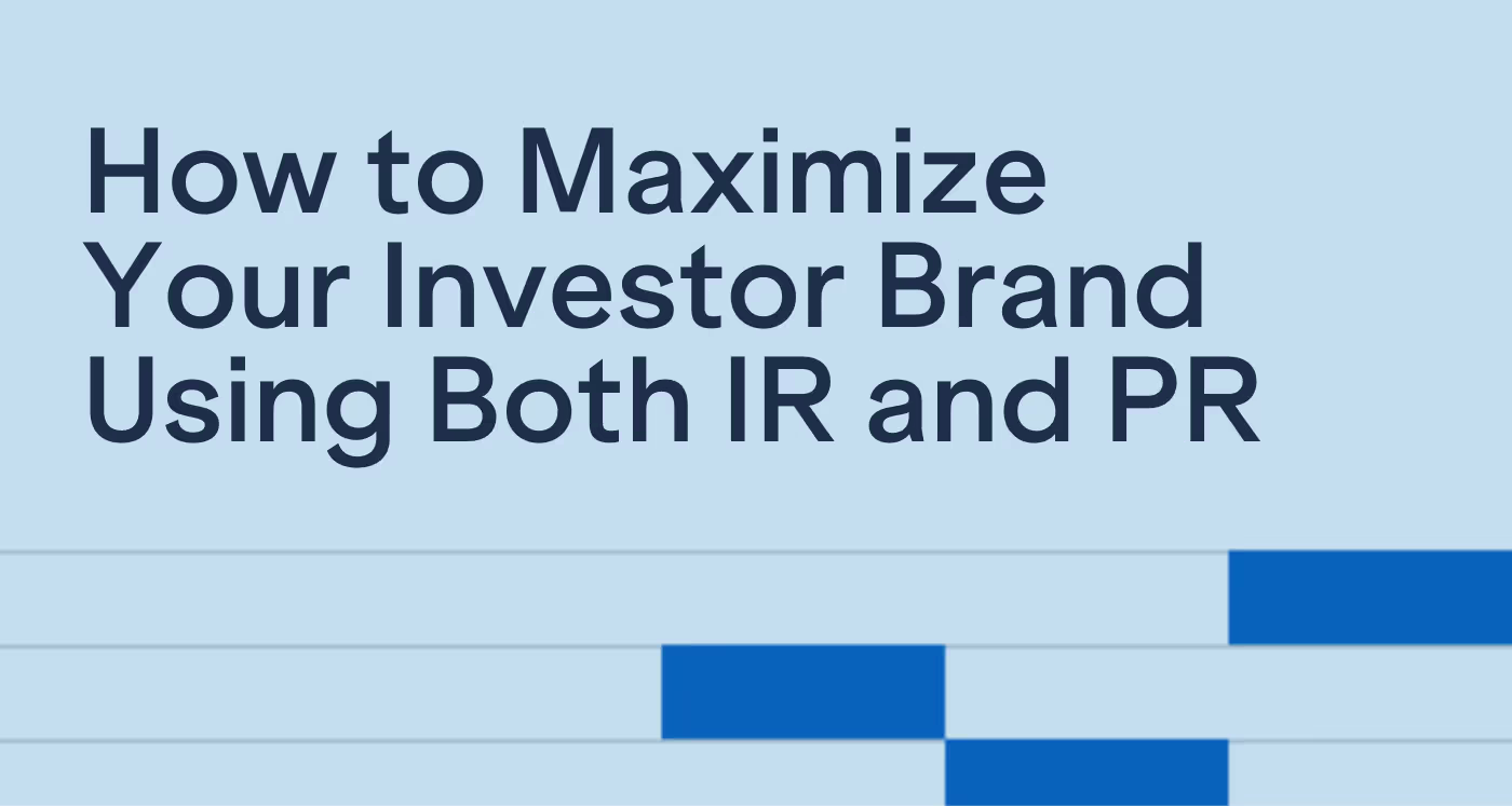 How to Maximize Your Investor Brand Using Both IR and PR 