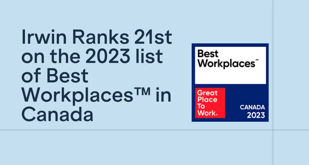 Irwin Ranks 21st on the 2023 list of Best Workplaces™ in Canada