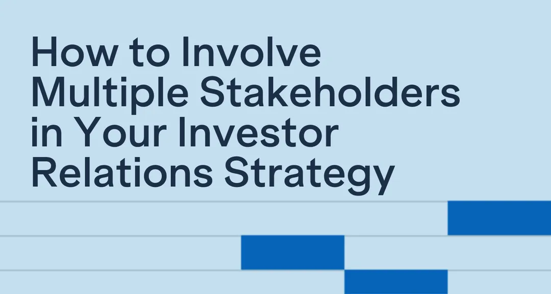 How to Involve Multiple Stakeholders in Your Investor Relations Strategy