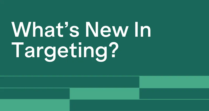 What's New In Targeting