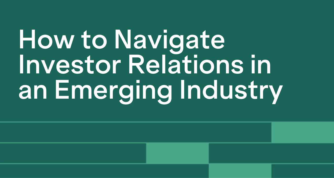How to Navigate Investor Relations in an Emerging Industry