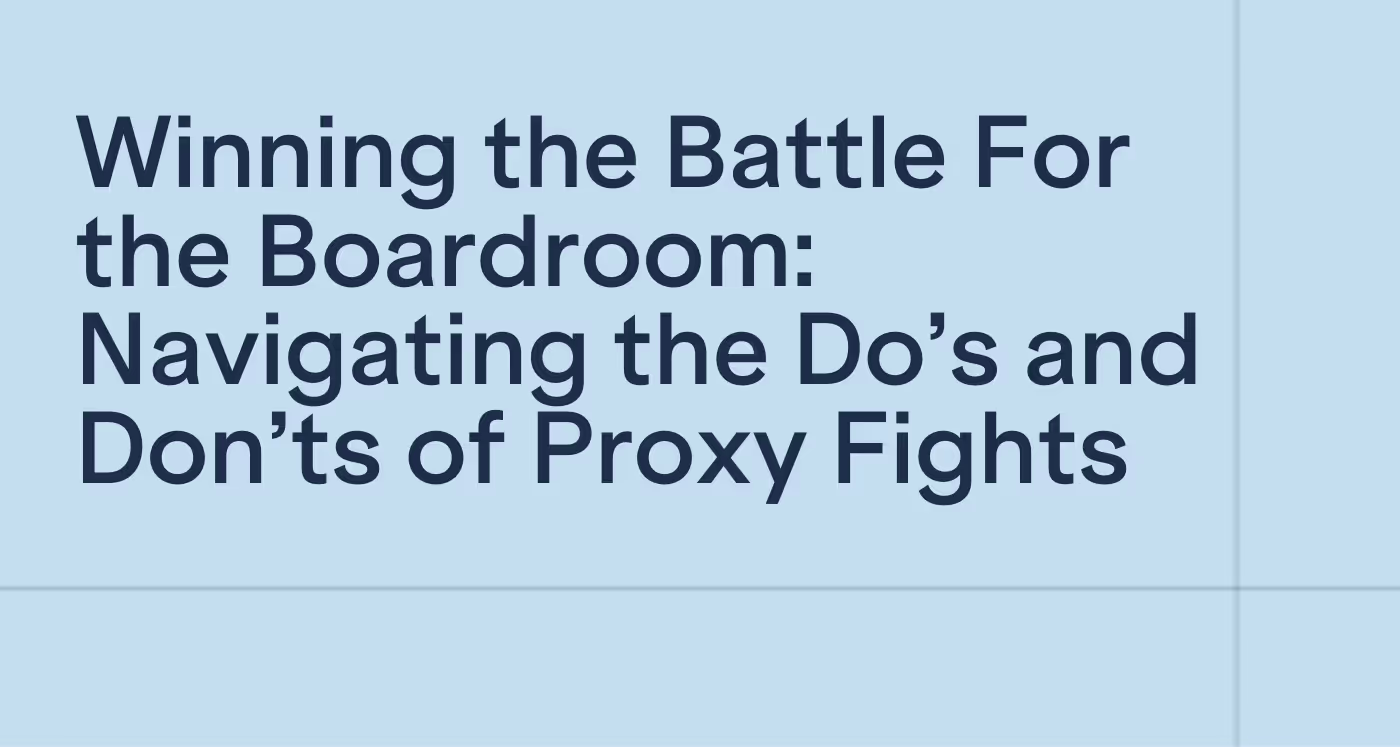 Winning the Battle For the Boardroom: Navigating the Do's and Don'ts of Proxy Fights