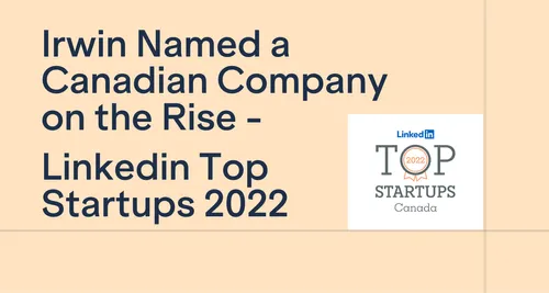 Irwin Named a Canadian Company on the Rise — LinkedIn Top Startups 2022