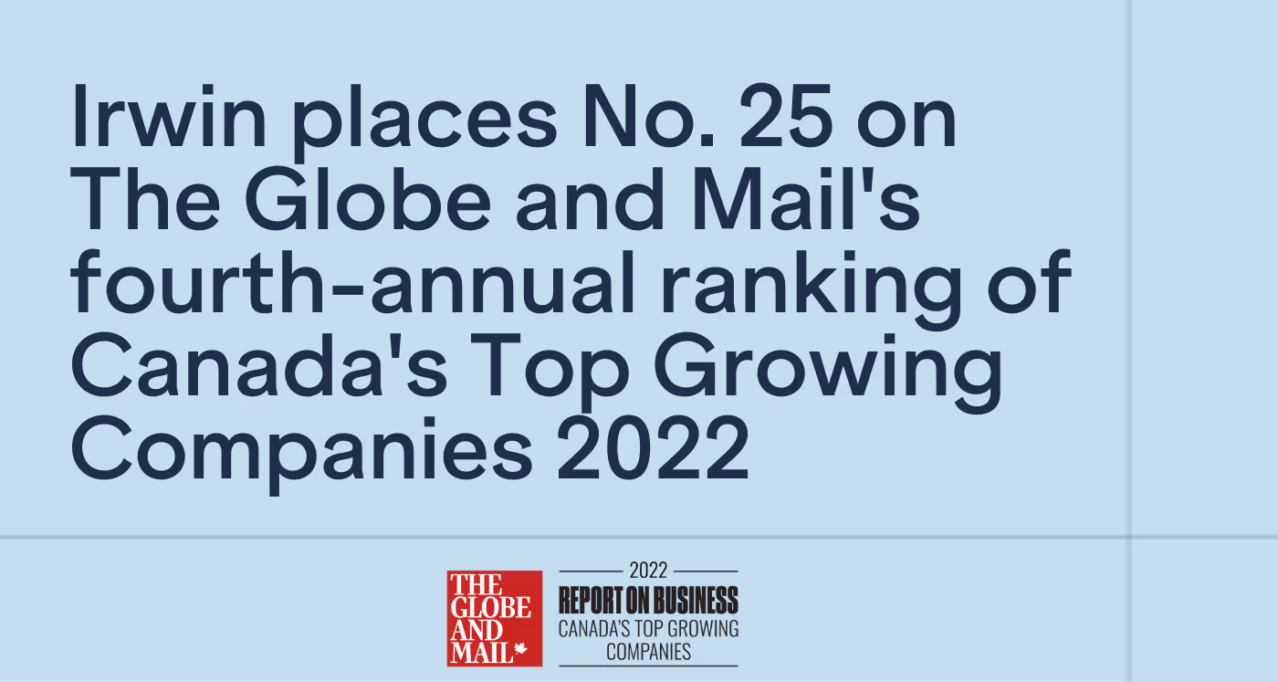 Irwin places No. 25 on The Globe and Mail's fourth-annual ranking of Canada's Top Growing Companies 2022