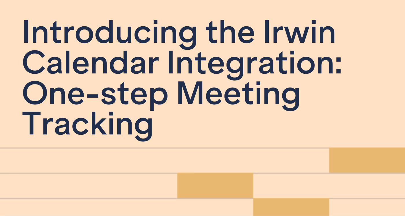 Introducing the Irwin Calendar Integration: One-step Meeting Tracking