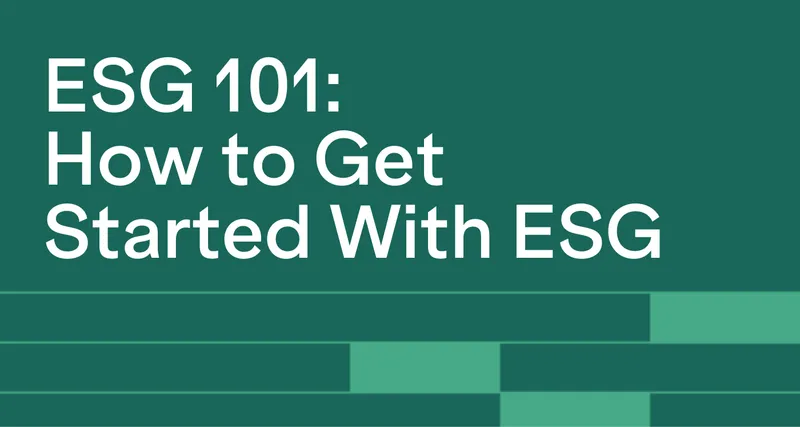 ESG 101 - How to Get Started With ESG