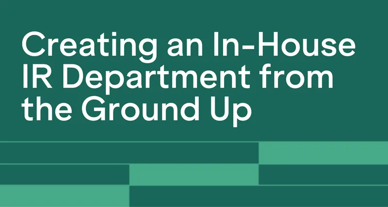 Building a Strong Foundation: Creating an In-House Investor Relations Department from the Ground Up