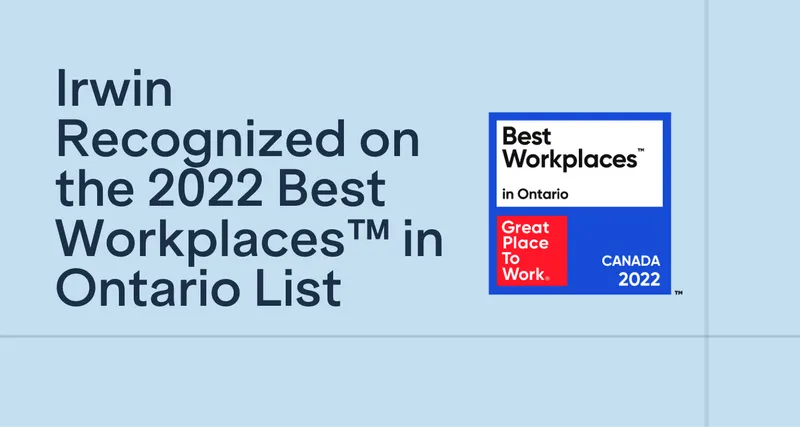Irwin Recognized on the 2022 Best Workplaces™ In Ontario List