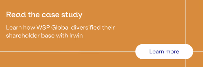Read the Case Study: Learn how WSP Global diversified their shareholder base with Irwin