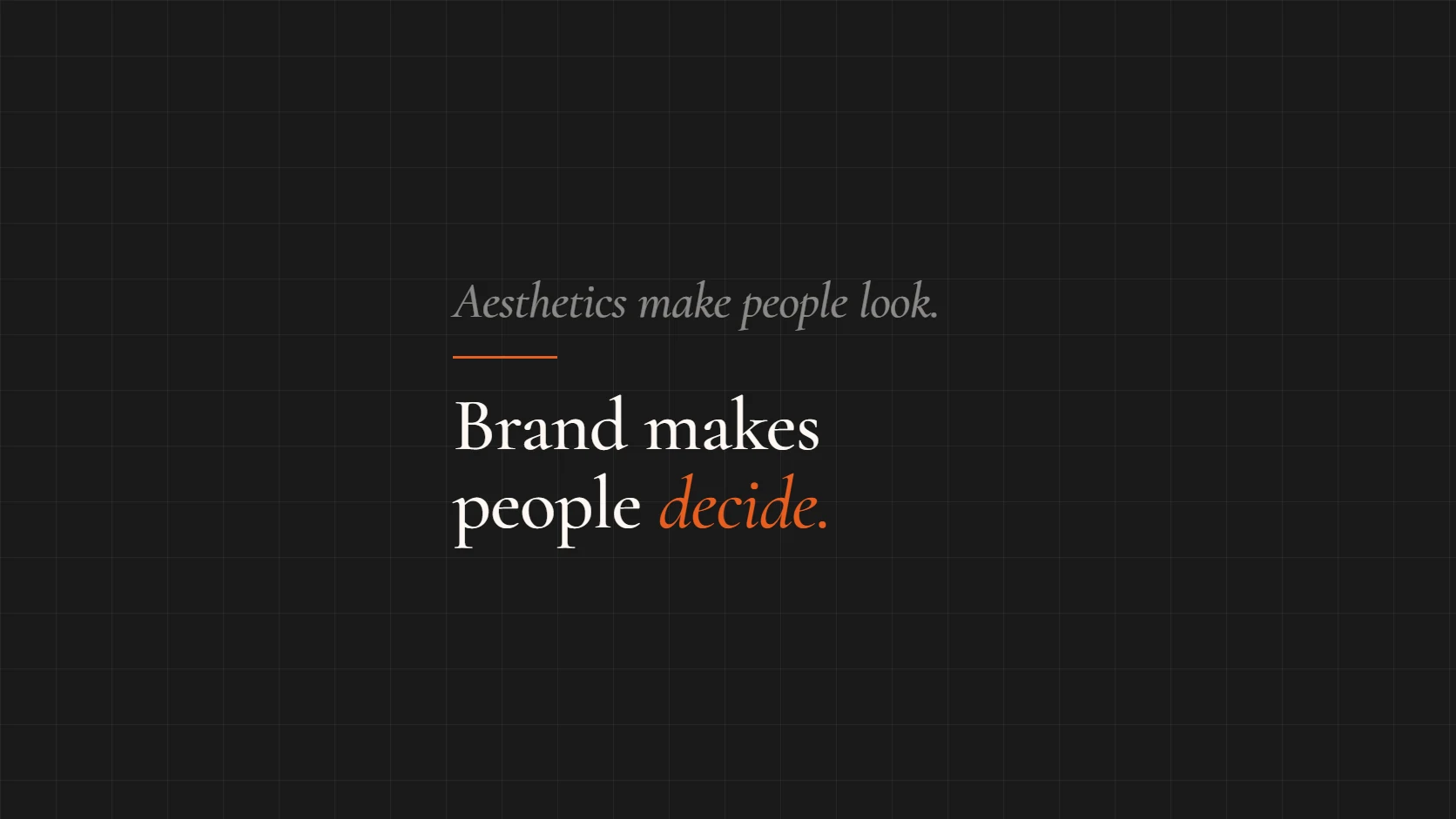 Aesthetics Make People Look. Brand Makes People Decide.