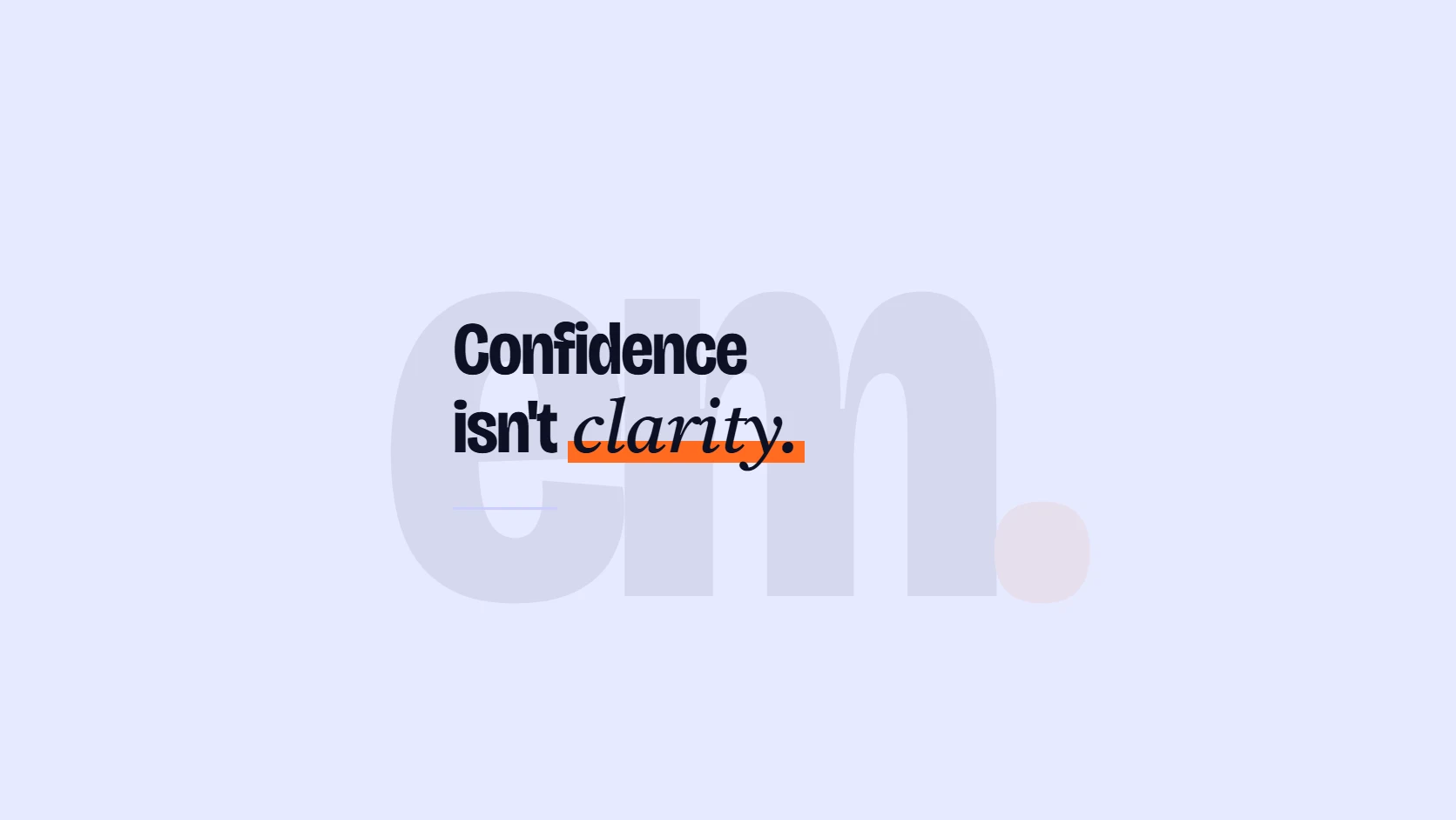 The founders who worry me most are the confident ones