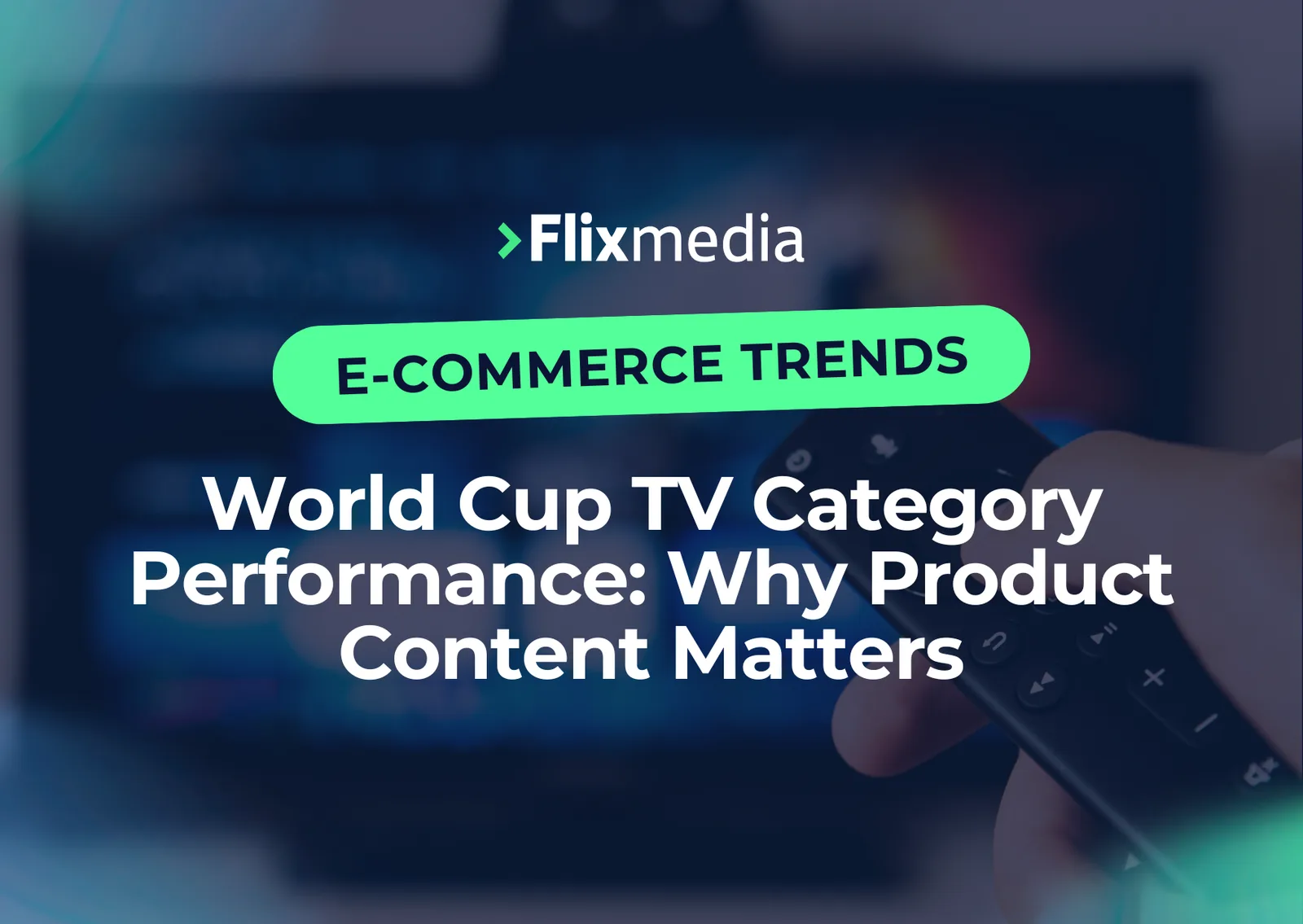 Article banner over a blurred television and remote control, titled 'World Cup TV Category Performance: Why Product Content Matters'
