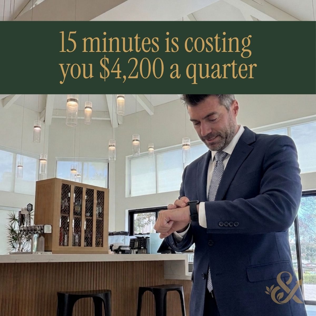 Man in a suit checking his watch at a restaurant bar, with the headline 15 minutes is costing you $4,200 a quarter
