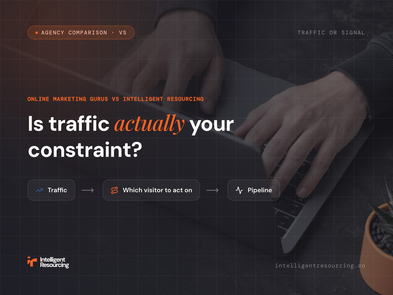 Intelligent Resourcing vs Online Marketing Gurus: Is Traffic Actually Your Constraint?, article cover