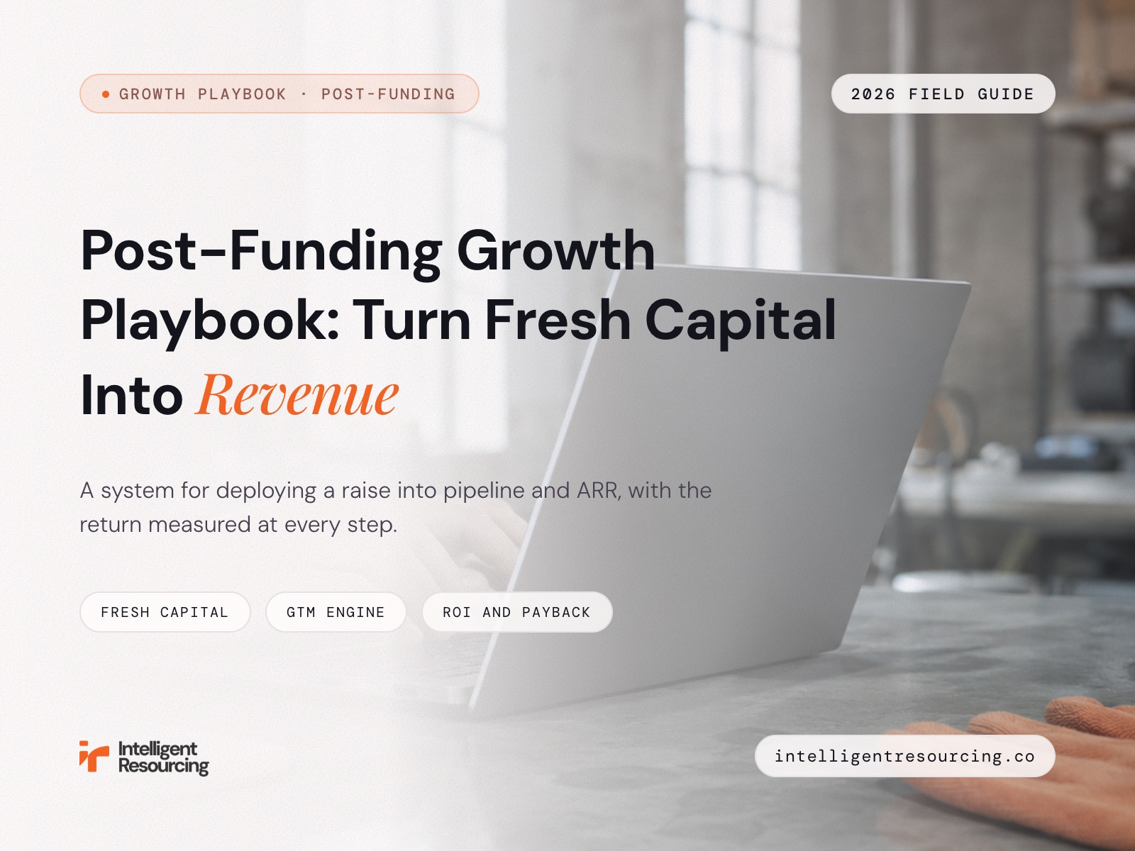 Post-Funding Growth Playbook: Turn Fresh Capital Into Revenue
