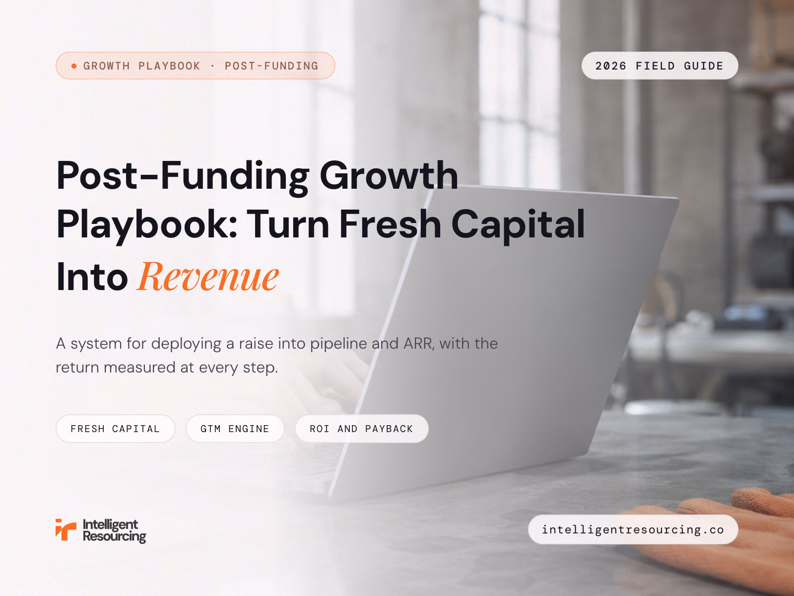 Post-Funding Growth Playbook: Turn Fresh Capital Into Revenue