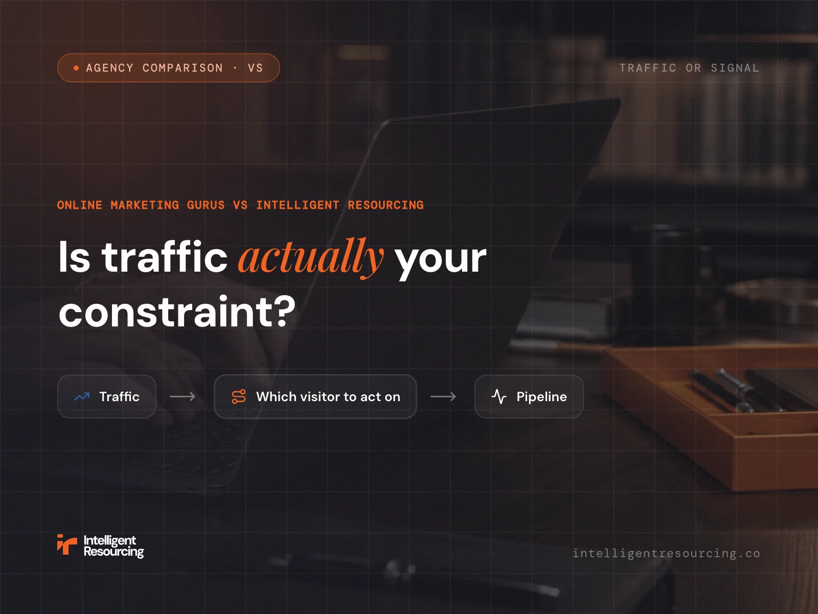 Intelligent Resourcing vs Online Marketing Gurus: Is Traffic Actually Your Constraint?, article cover