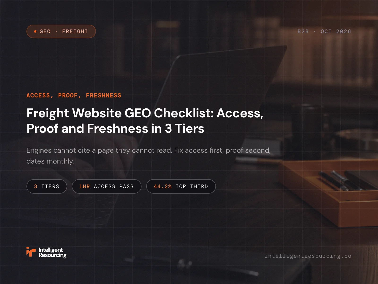 Freight Website GEO Checklist: Access, Proof and Freshness in 3 Tiers