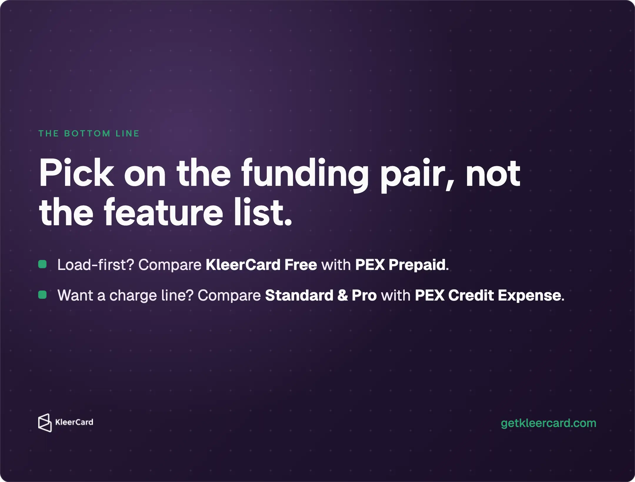 Dark closing graphic: pick on the funding pair — load-first compare KleerCard Free with PEX Prepaid; charge line compare Standard & Pro with PEX Credit Expense.