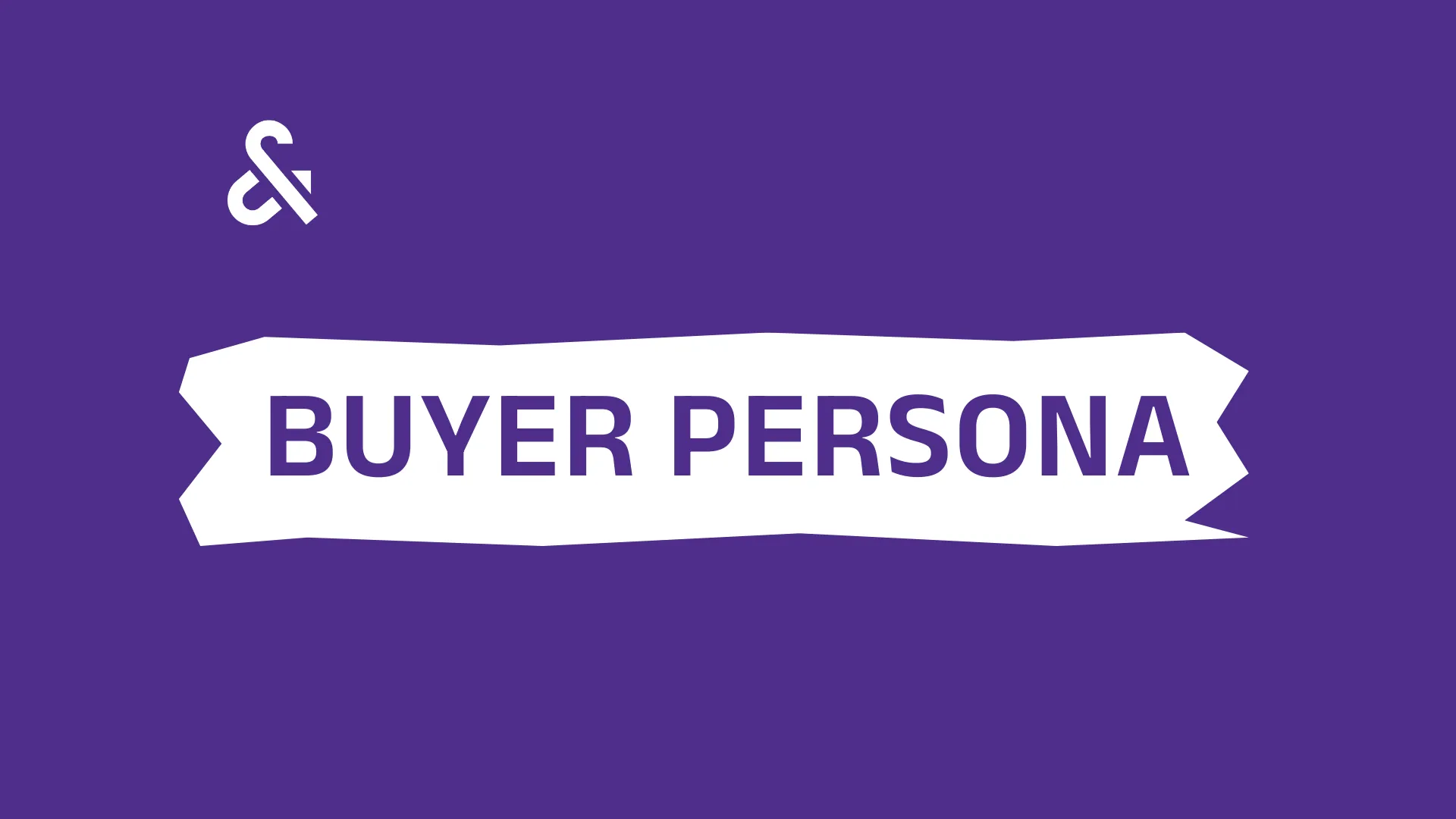 Buyer Personas Are Not Worksheets. They Are Decision Maps