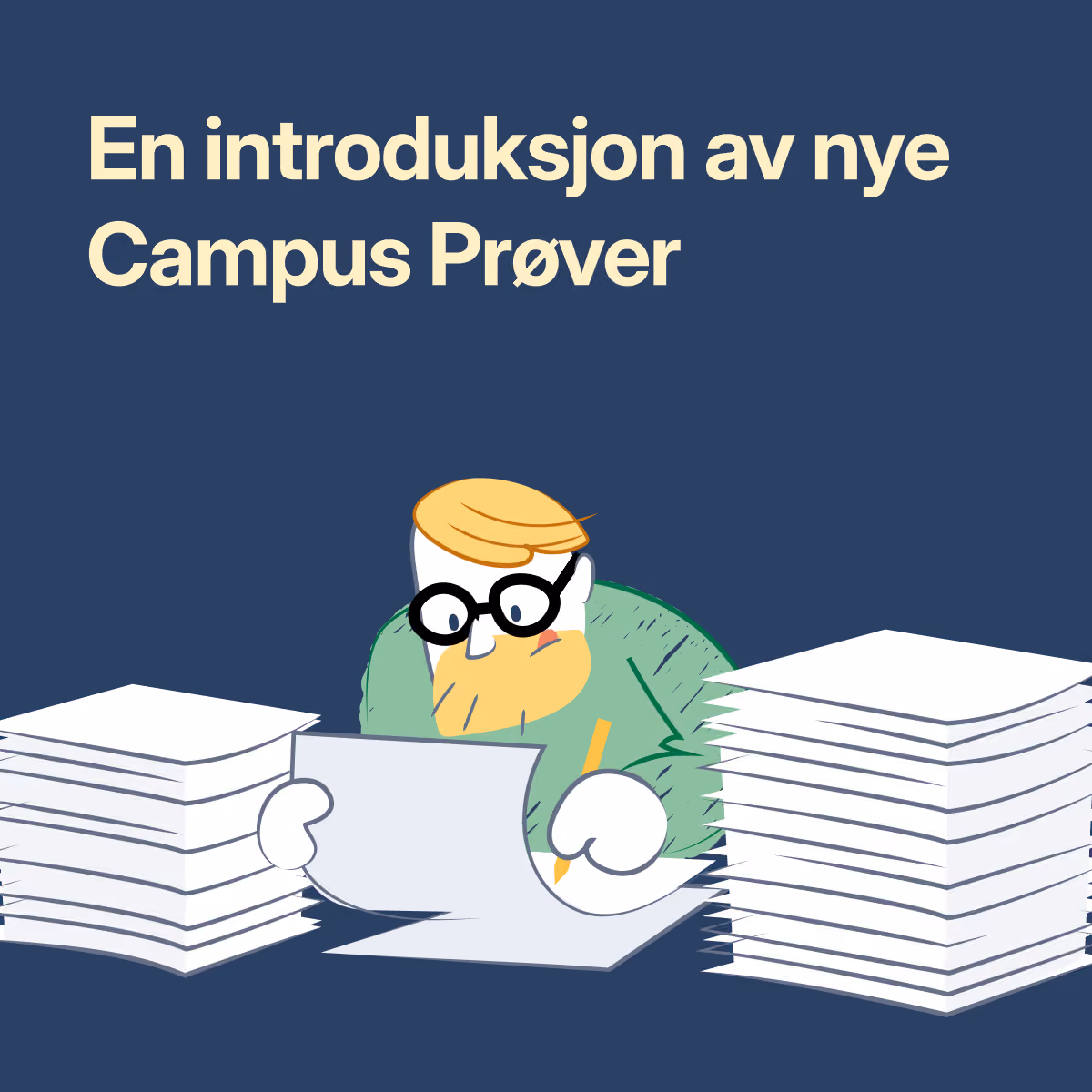 Videoplakat for introduksjon av nye Campus Prøver, med Campus-figuren mellom papirbunker