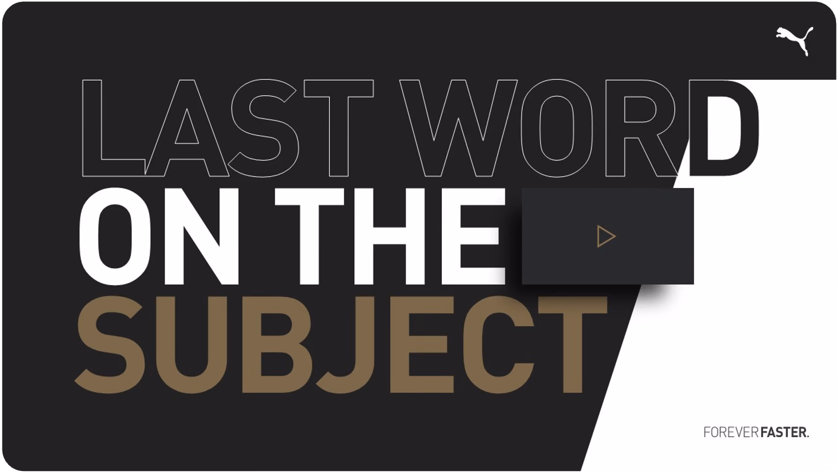 Black and white text design saying LAST WORD ON THE SUBJECT with Puma logo and Forever Faster slogan.