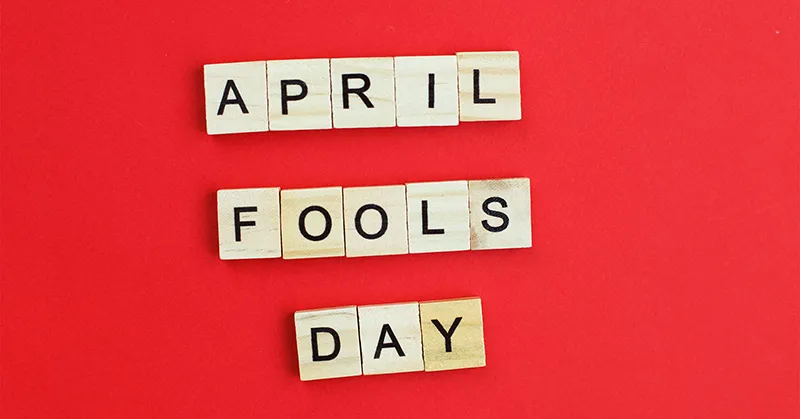 Dont Be the Fool on April Fools' Day: Tips For a Fun April 1st: Safety.