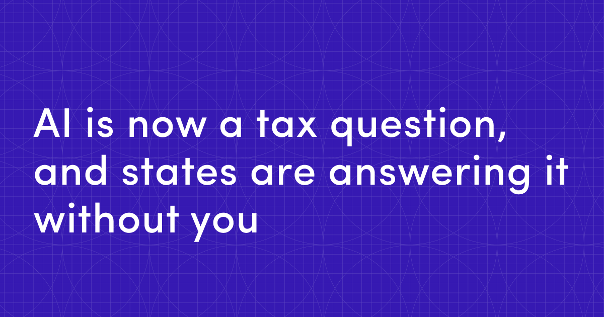 AI is now a tax question, and states are answering it without you