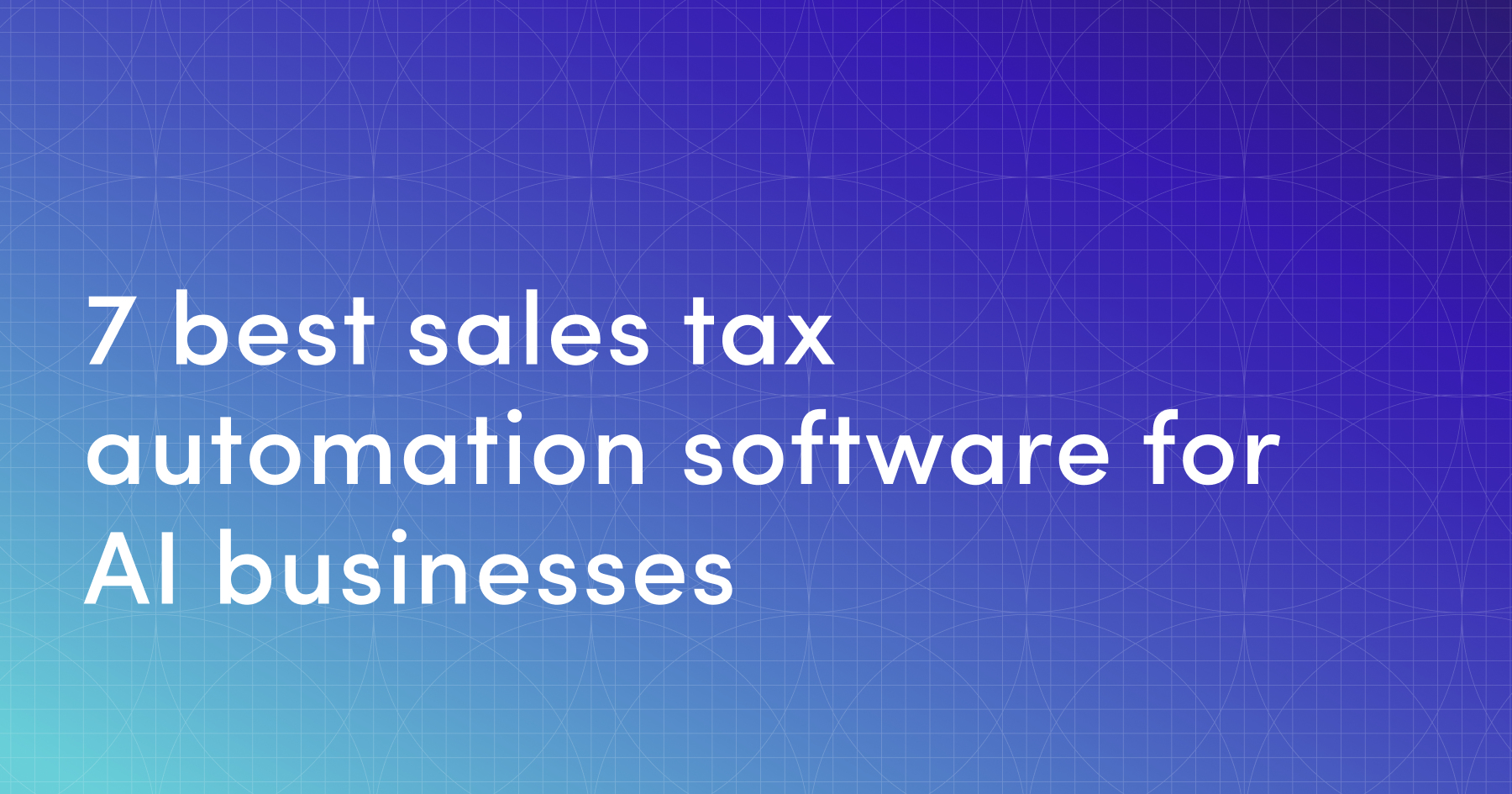7 best sales tax automation software for AI businesses