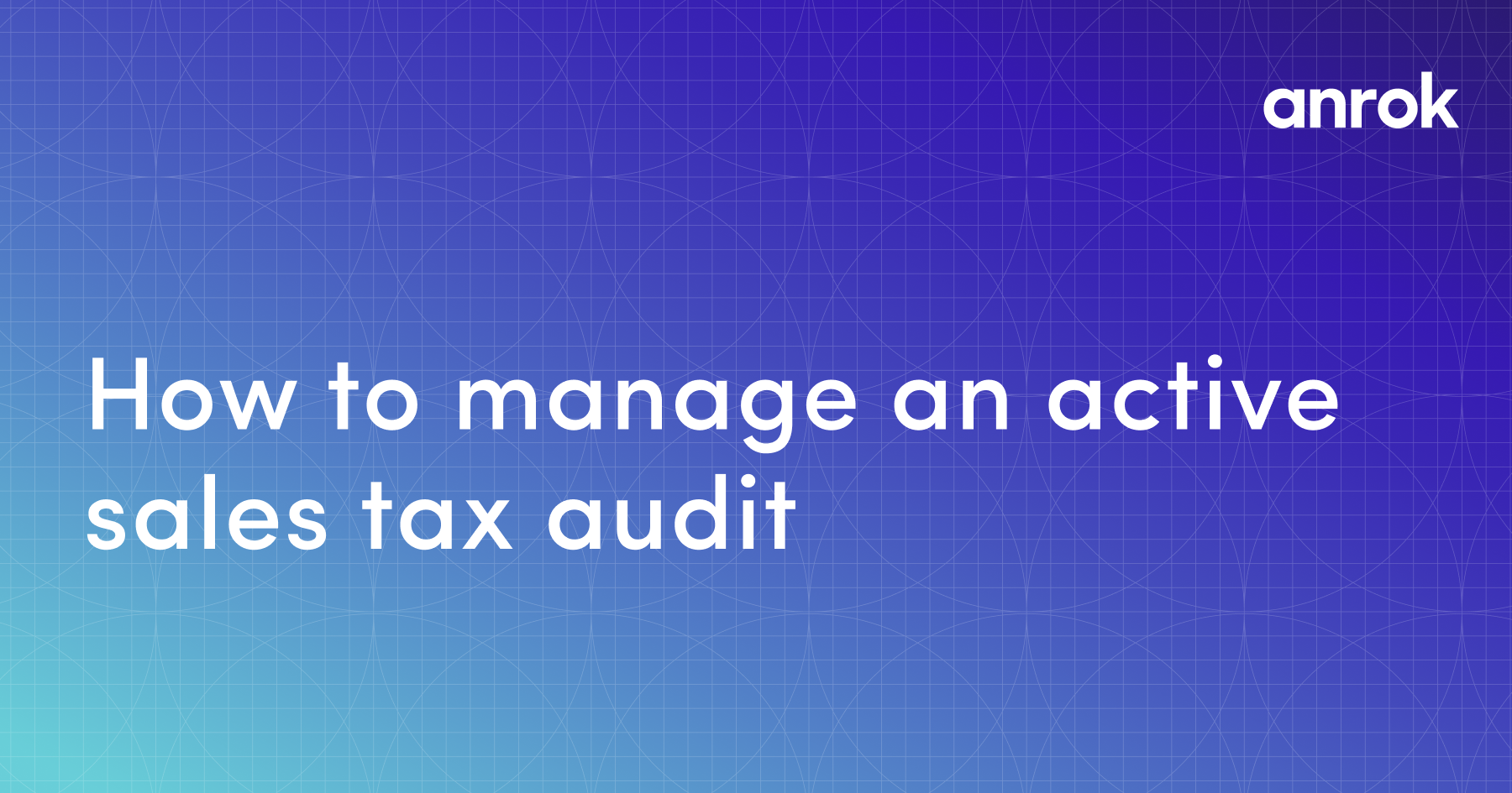 How to manage an active sales tax audit: five expert tips for SaaS companies