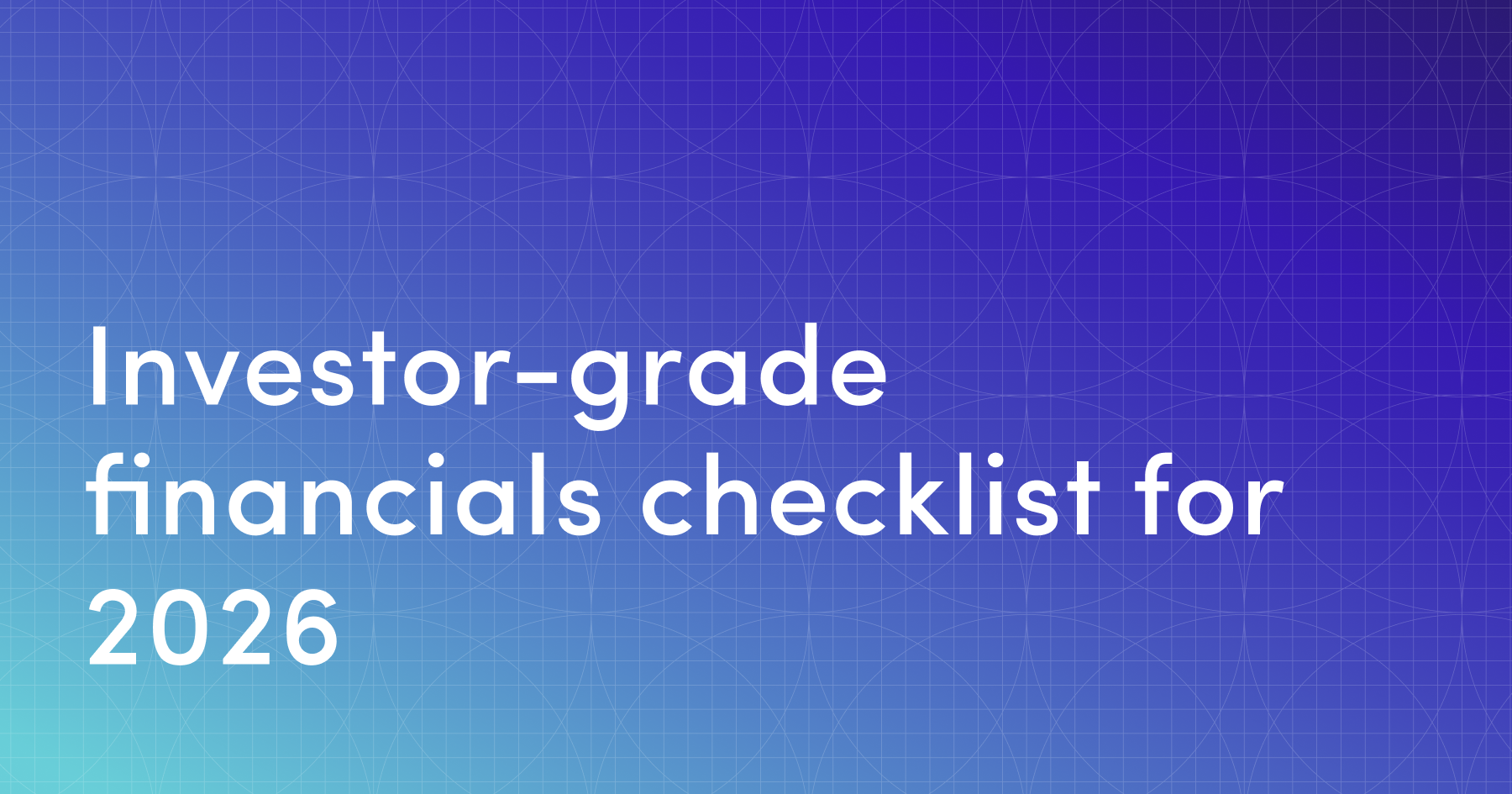 Investor-grade financials checklist for 2026