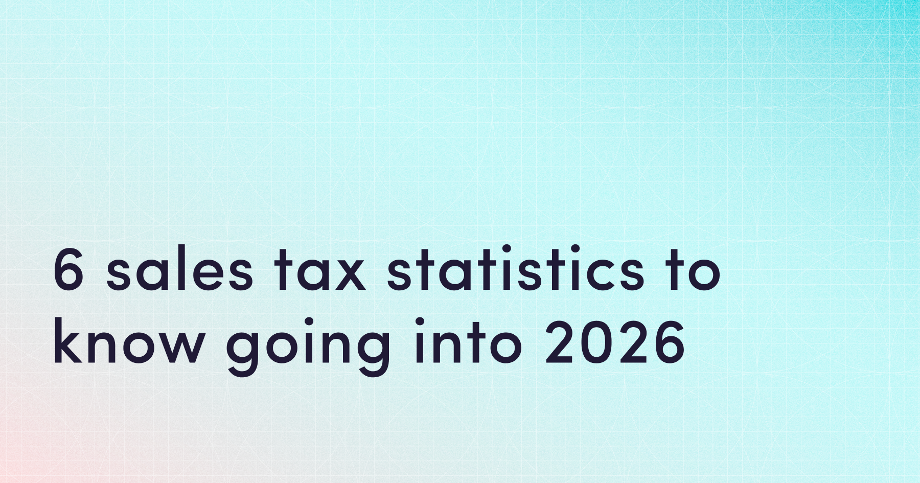 6 sales tax statistics to know going into 2026