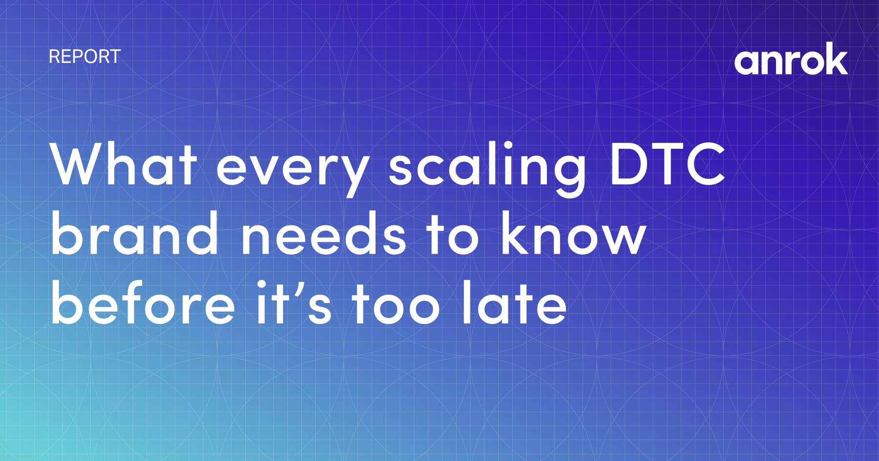 What every scaling DTC brand needs to know before it's too late