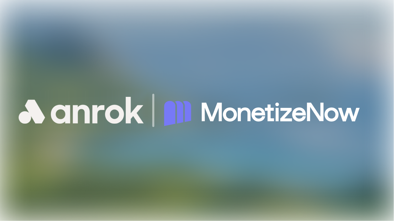 Logos of Anrok and MonetizeNow side by side with a blurred nature background.