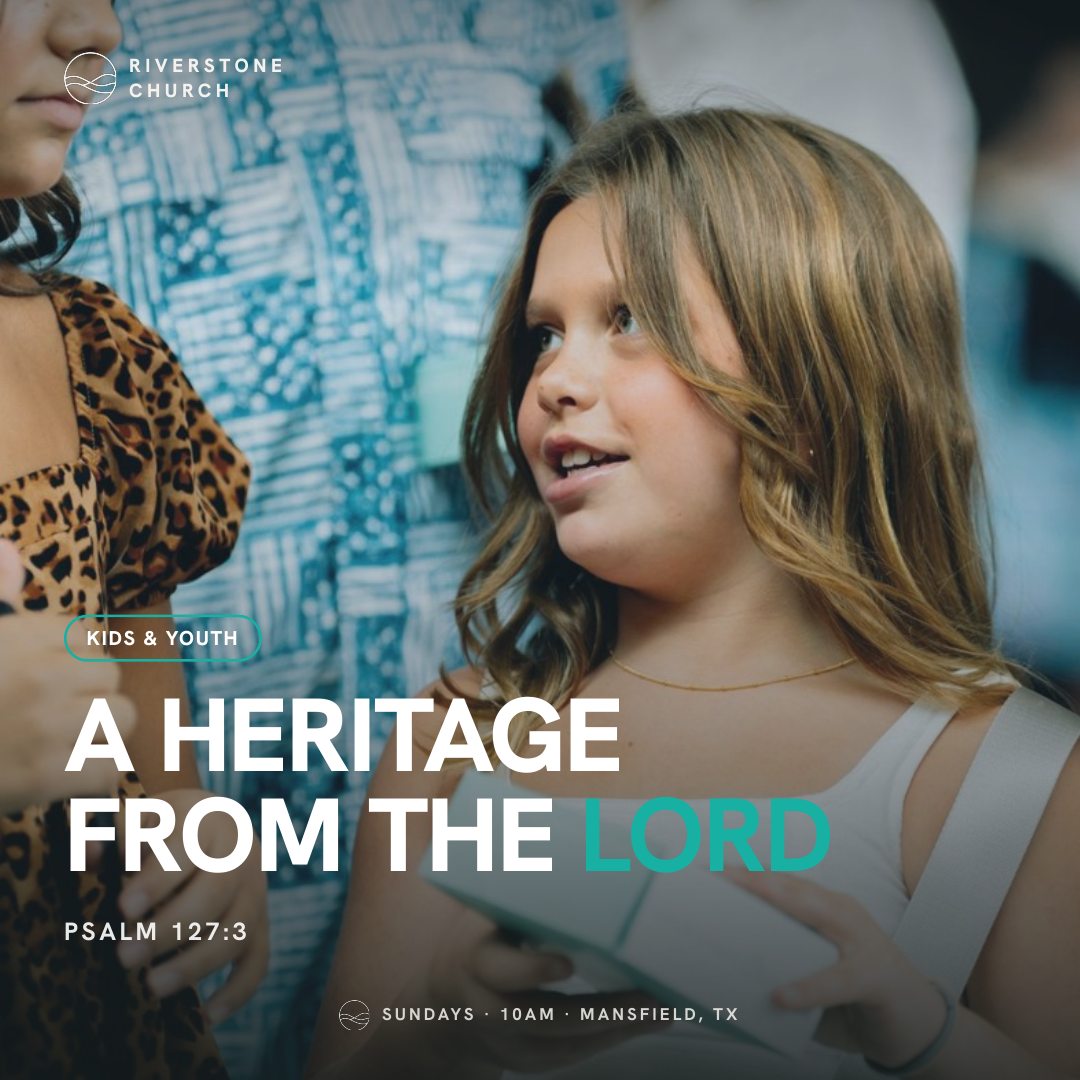 Riverstone Kids social post: A heritage from the Lord